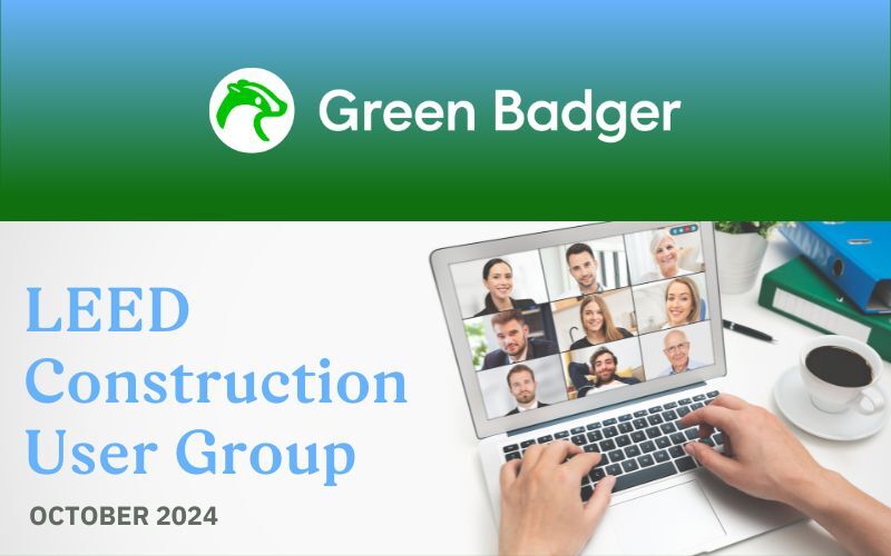 2024 October - feature image Green Badger's 2024 LEED Construction User Group